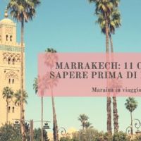 Marrakech: 11 cose da sapere prima di partire