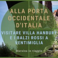 Alla porta occidentale d'Italia: visitare Villa Hanbury e i Balzi Rossi a Ventimiglia